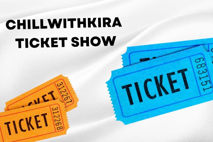 chillwithkira ticket show