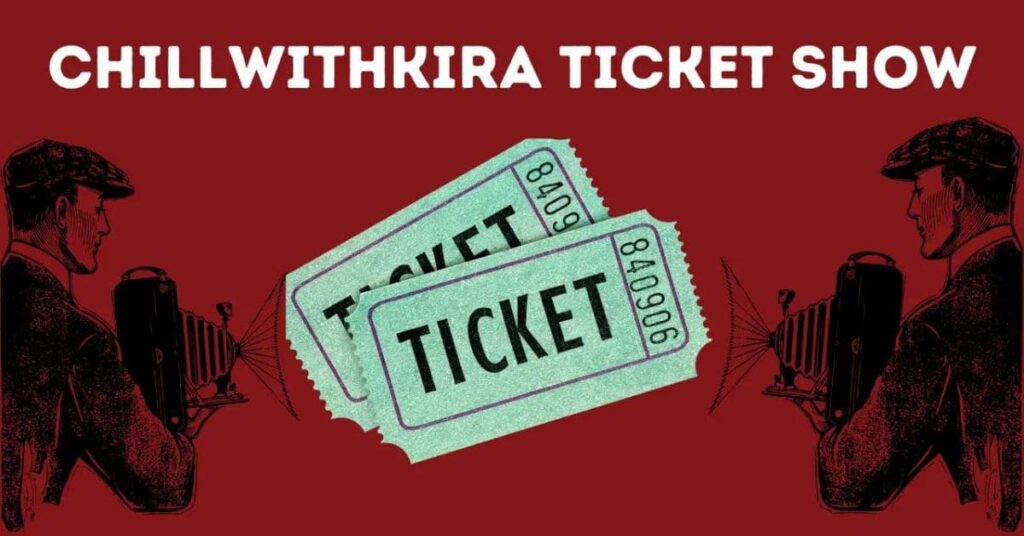 chillwithkira ticket show