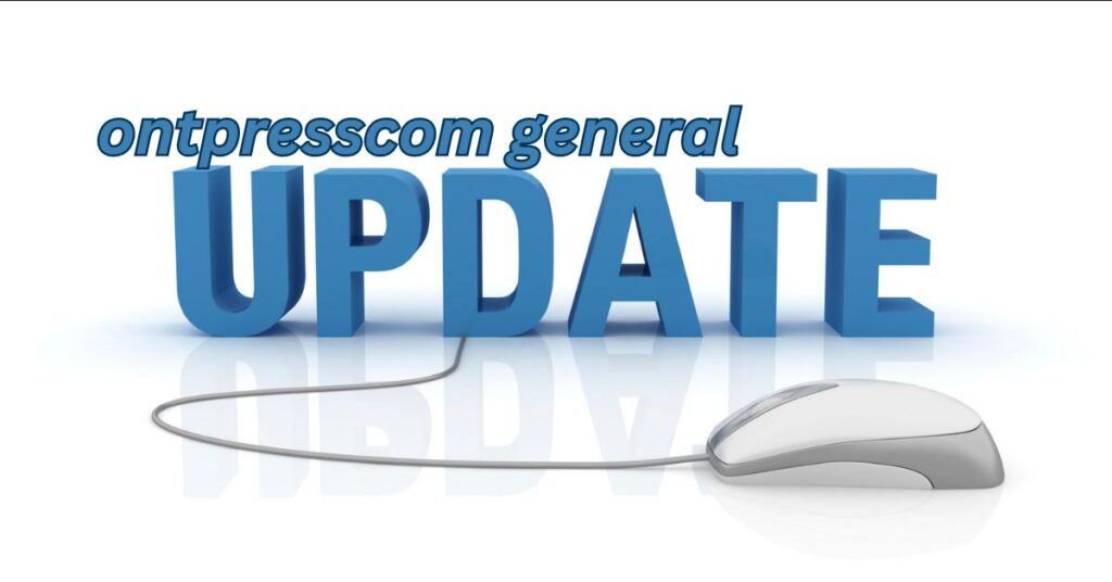 Ontpresscom General Updates